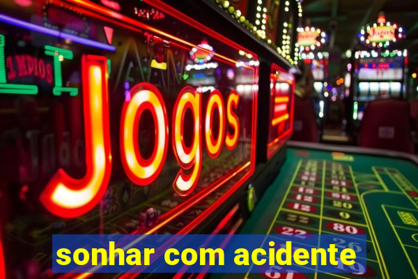 sonhar com acidente